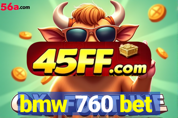 bmw 760 bet